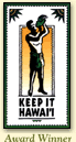Award Winner Keep It Hawai'i Award Winner