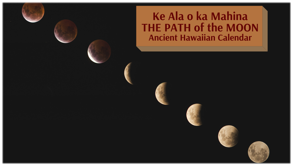 Ke Ala O Ka Mahina The Path Of The Moon Ancient Hawaiian Calendar Temptation Tours