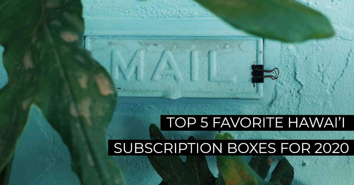 Top 5 Favorite Hawai'i Subscription Boxes for 2022 Temptation Tours